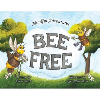 Bee Free - (Mindful Adventures) by  Jolene Burch (Paperback)