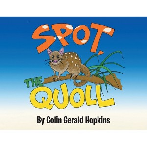 Spot, the Quoll - by  Colin Gerald Hopkins (Paperback) - 1 of 1