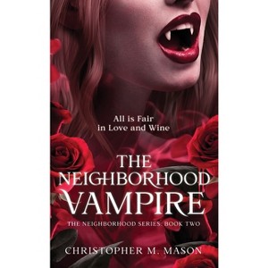 The Neighborhood Vampire - by  Christopher M Mason (Hardcover) - 1 of 1