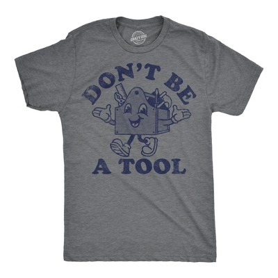 Mens Funny T Shirts Dont Be A Tool Sarcastic Toolbox Graphic Novelty Tee For Men - Crazy Dog Men's T Shirt