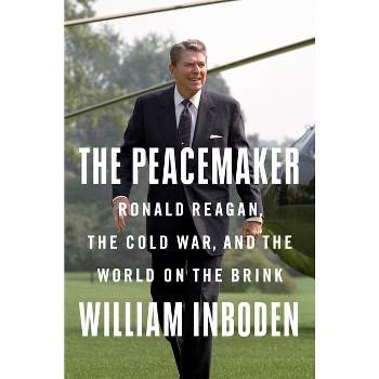 The Peacemaker - by  William Inboden (Hardcover)