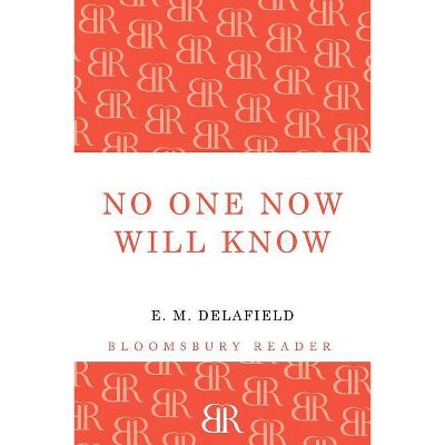 No One Now Will Know - by  E M Delafield (Paperback)