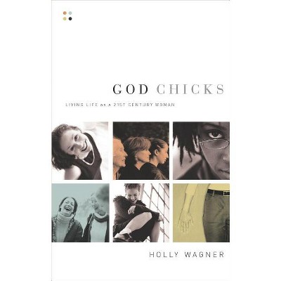 God Chicks - by  Holly Wagner (Paperback)