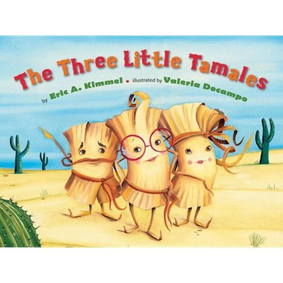 The Three Little Tamales - by  Eric A Kimmel (Hardcover)