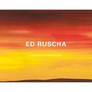 Ed Ruscha and the Great American West - by  Karin Breuer (Hardcover)