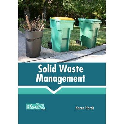 Solid Waste Management - by  Karen Hardt (Hardcover)