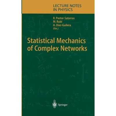 Statistical Mechanics of Complex Networks - (Lecture Notes in Physics) by  Romualdo Pastor-Satorras & Miguel Rubi & Albert Diaz-Guilera (Hardcover)