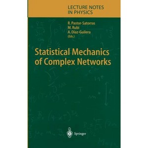 Statistical Mechanics of Complex Networks - (Lecture Notes in Physics) by  Romualdo Pastor-Satorras & Miguel Rubi & Albert Diaz-Guilera (Hardcover) - 1 of 1