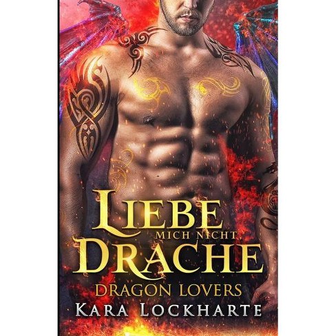 Liebe Mich Nicht Drache By Kara Lockharte Paperback Target