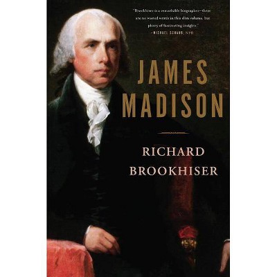  James Madison - by  Richard Brookhiser (Paperback) 