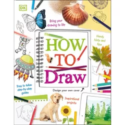 How to Draw - by  DK (Hardcover)
