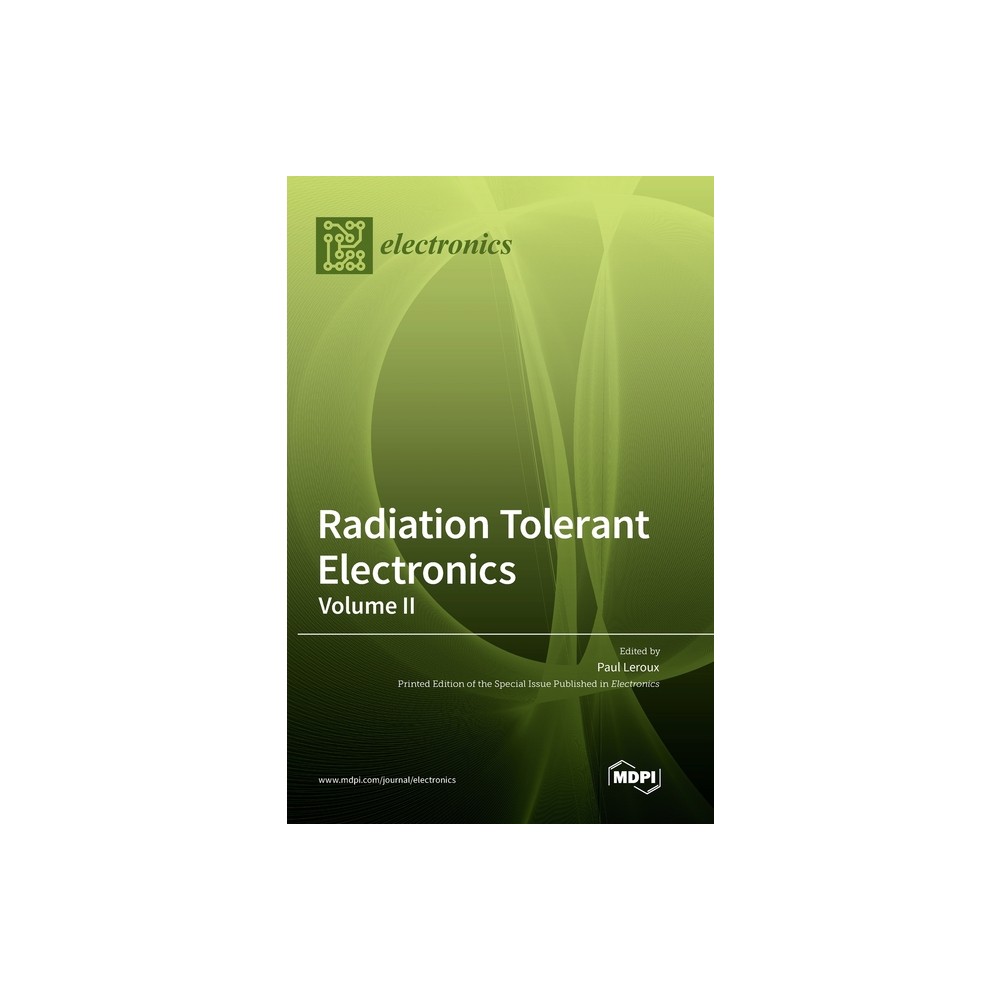 Radiation Tolerant Electronics, Volume II - (Hardcover)