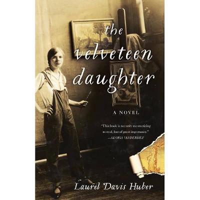 The Velveteen Daughter - by  Laurel Davis Huber (Paperback)