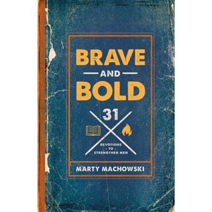 Brave and Bold - by  Marty Machowski (Paperback) - 1 of 1