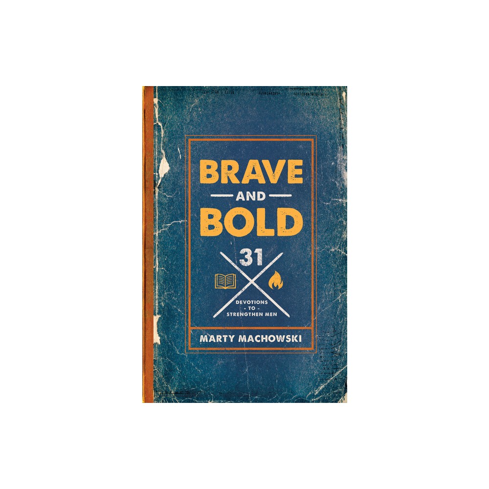 Brave and Bold - by Marty Machowski (Paperback)