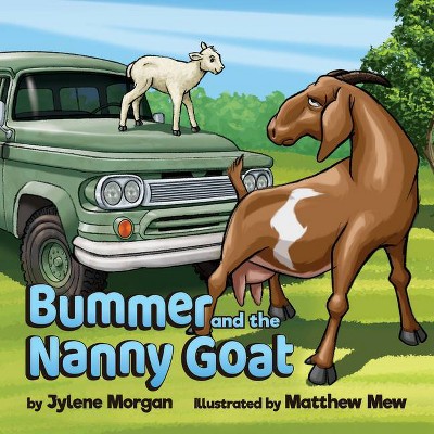 Bummer and the Nanny Goat - by  Jylene Morgan (Paperback)