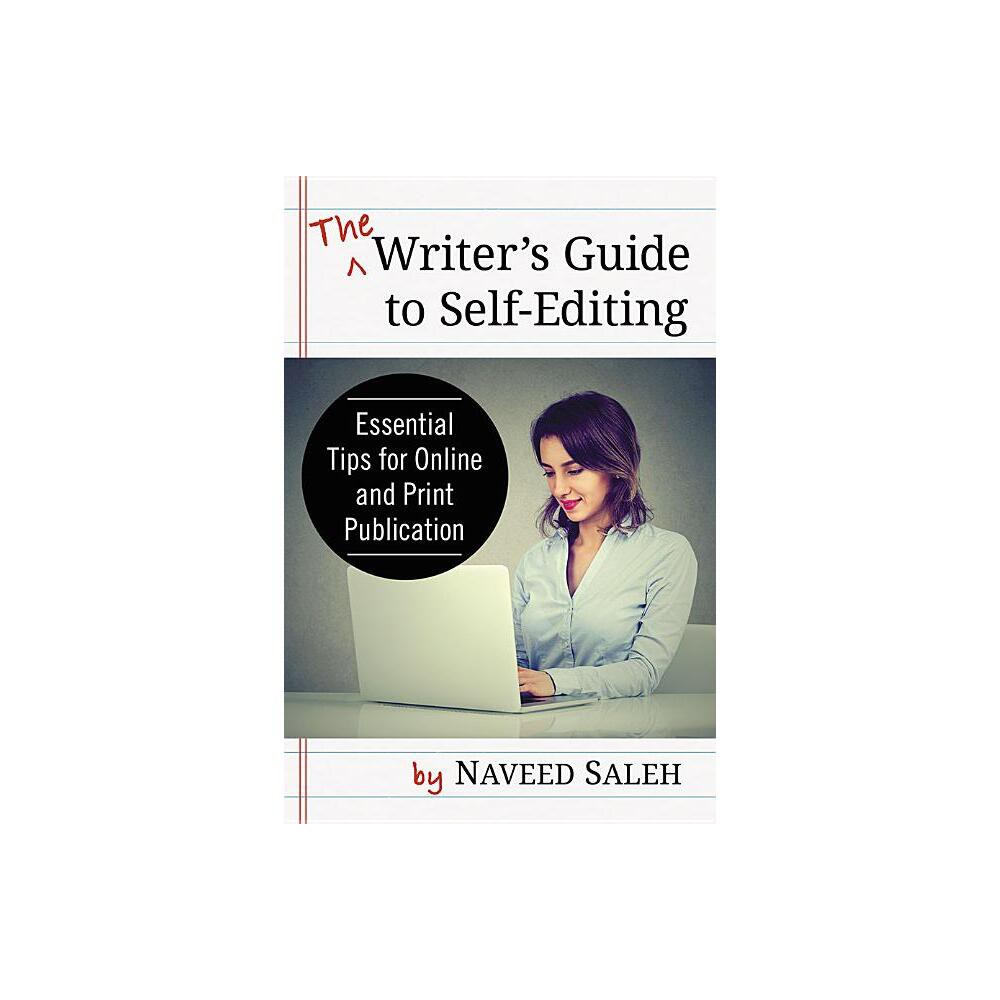 The Writers Guide to Self-Editing - by Naveed Saleh (Paperback)