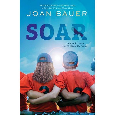 Soar - by  Joan Bauer (Paperback)