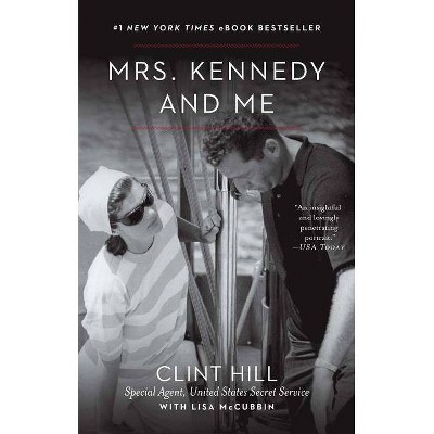 Mrs. Kennedy and Me - by  Clint Hill & Lisa McCubbin (Paperback)