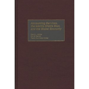 Accounting Services, the Islamic Middle East, and the Global Economy - by  Don Garner & David McKee & Yosra McKee (Hardcover) - 1 of 1