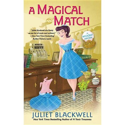 A Magical Match - (Witchcraft Mystery) by  Juliet Blackwell (Paperback)