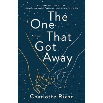 The One That Got Away - by  Charlotte Rixon (Hardcover)