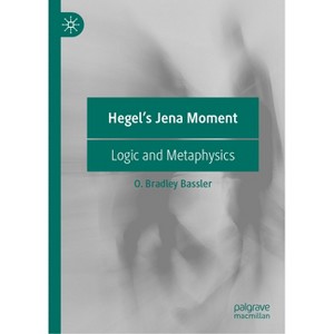 Hegel's Jena Moment - by  O Bradley Bassler (Hardcover) - 1 of 1