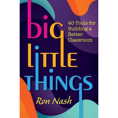 Big Little Things - by  Ron Nash (Paperback)