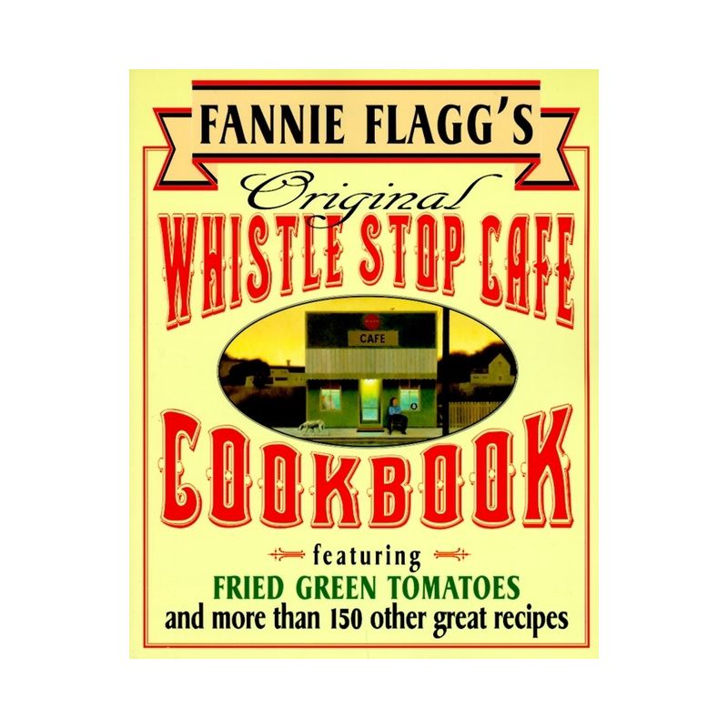 Fannie Flagg's Original Whistle Stop Cafe Cookbook - (Paperback), 1 of 2