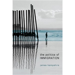 Politics of Immigration - by  James Hampshire (Paperback) - 1 of 1