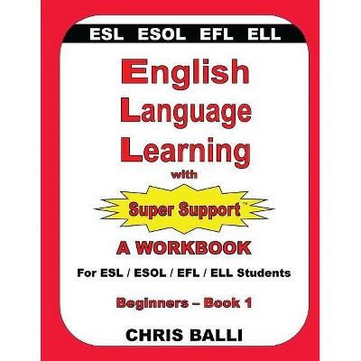 English Language Learning with Super Support - by  Chris Balli (Paperback)