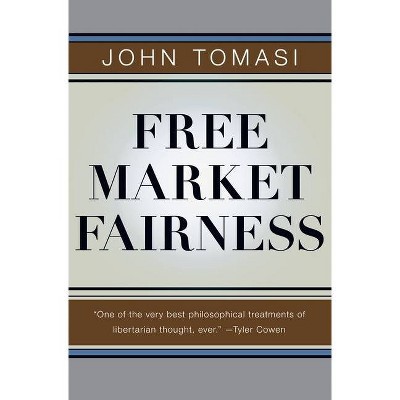 Free Market Fairness - by  John Tomasi (Paperback)