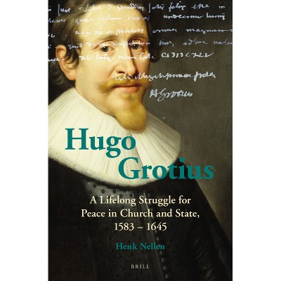 Hugo Grotius - by  Henk J M Nellen (Paperback)
