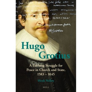 Hugo Grotius - by  Henk J M Nellen (Paperback) - 1 of 1