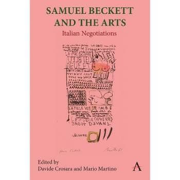 Samuel Beckett and the Arts - (Anthem Studies in Global English Literatures) by  Davide Crosara & Mario Martino (Hardcover)