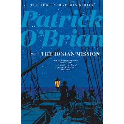 The Ionian Mission - (Aubrey/Maturin Novels) by  Patrick O'Brian (Paperback)