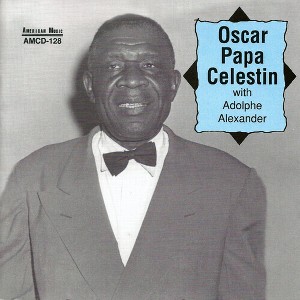 Oscar Celestin Papa - Oscar Papa Celestin with Adolphe Alexander (CD) - 1 of 1