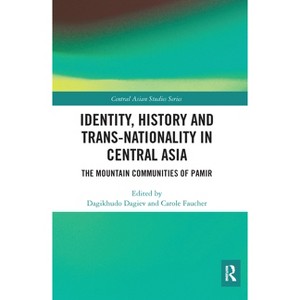 Identity, History and Trans-Nationality in Central Asia - (Central Asian Studies) by  Dagikhudo Dagiev & Carole Faucher (Paperback) - 1 of 1