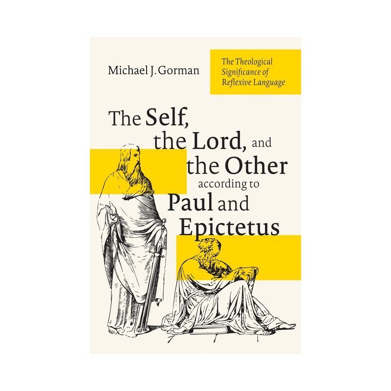 The Self, the Lord, and the Other According to Paul and Epictetus - by Michael J Gorman, 1 of 2