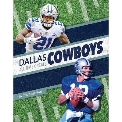 Dallas Cowboys All-Time Greats - by  Ted Coleman (Paperback)