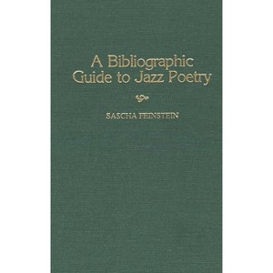 A Bibliographic Guide to Jazz Poetry - (Music Reference Collection) Annotated by  Sascha Feinstein (Hardcover) - 1 of 1