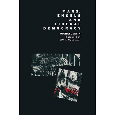 Marx, Engels and Liberal Democracy - by  Michael Levin (Paperback)