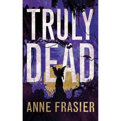 Truly Dead - (Elise Sandburg) by  Anne Frasier (Paperback)