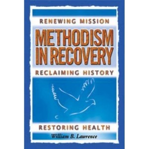 Methodism in Recovery - by  William B Lawrence (Paperback) - 1 of 1