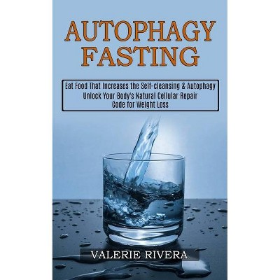 Autophagy Fasting - by  Valerie Rivera (Paperback)