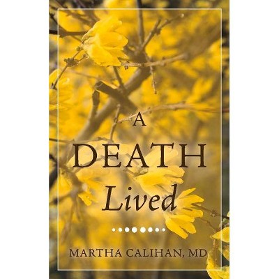A Death Lived - by  Martha Calihan (Paperback)