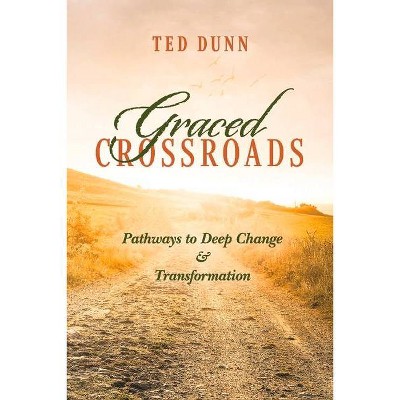 Graced Crossroads - by  Ted Dunn (Paperback)