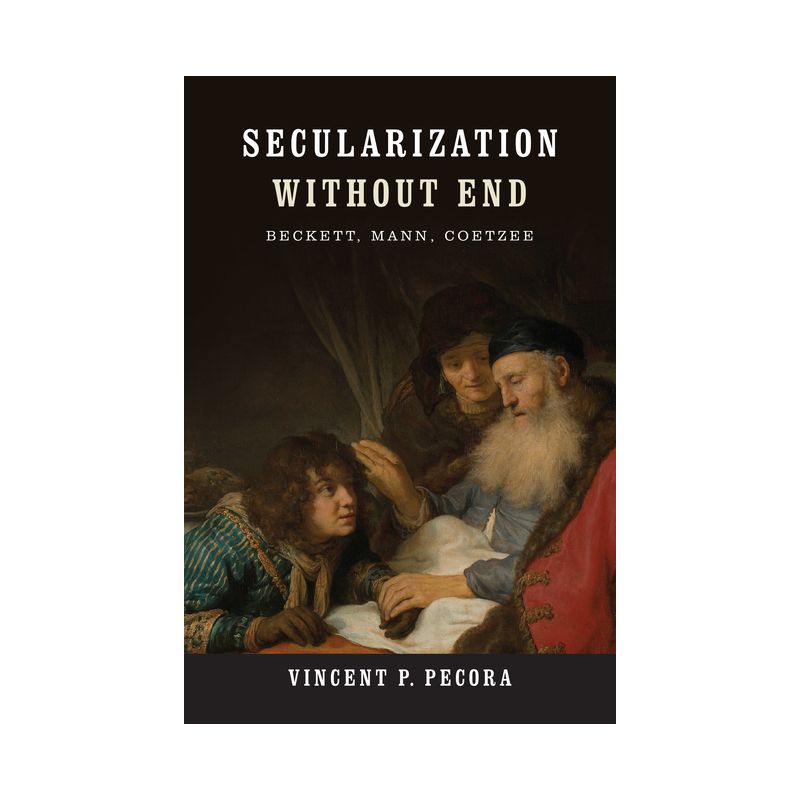 Secularization Without End - (Yusko Ward-Phillips Lectures in English Language and Literat) by  Vincent P Pecora (Paperback), 1 of 2