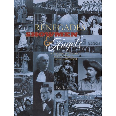 Renegades, Showmen & Angels - by  Jan L Jones (Hardcover)