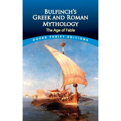 Bulfinch's Greek and Roman Mythology - (Dover Thrift Editions) by  Thomas Bulfinch (Paperback)